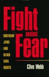 Fight against Fear: Southern Jews and Black Civil Rights - Clive Webb