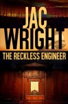 The Reckless Engineer - Jac Wright