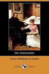 Die Geschwister (Dodo Press) - Johann Wolfgang von Goethe