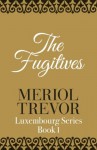 The Fugitives (Luxembourg) - Meriol Trevor