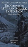 The History of the Lewis and Clark Expedition, Vol. 1 - Lewis & Clark, Elliott Coues