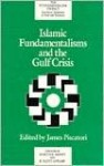 Islamic Fundamentalisms and the Gulf Crisis - James Piscatori