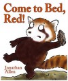 Come to Bed, Red! - Jonathan Allen