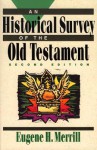 An Historical Survey of the Old Testament - Eugene H. Merrill