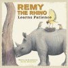 Remy the Rhino Learns Patience - Andy McGuire