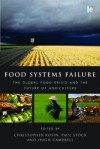 Food Systems Failure: The Global Food Crisis and the Future of Agriculture (Earthscan Food and Agriculture) - Christopher Rosin, Paul Stock, Hugh Campbell