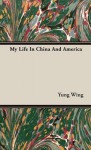 My Life in China and America - Yung Wing