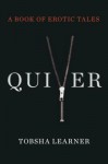 Quiver: A Book of Erotic Tales - Tobsha Learner