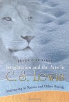 Imagination and the Arts in C.S. Lewis: Journeying to Narnia and Other Worlds - Peter J. Schakel