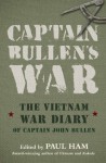 Captain Bullen's War: The Vietnam War Diary of Captain John Bullen - John Bullen, Paul Ham