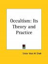 Occultism: Its Theory and Practice - Sirdar Ikbal Ali Shah