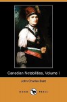 Canadian Notabilities, Volume I (Dodo Press) - John Charles Dent