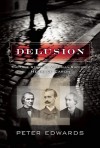 Delusion: The True Story of Victorian Superspy Henri Le Caron - Peter Edwards