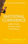 Emotional Confidence: Simple Steps to Build Your Confidence - Gael Lindenfield