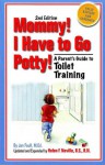 Mommy! I Have to Go Potty!: A Parent's Guide to Toilet Training - Jan Faull