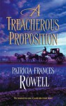 A Treacherous Proposition - Patricia Frances Rowell