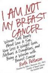 I Am Not My Breast Cancer - Ruth Peltason