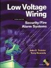 Low Voltage Wiring: Security/Fire Alarm Systems - Terry Kennedy, John E. Traister