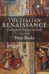 The Italian Renaissance: Culture and Society in Italy, 3rd Edition - Peter Burke