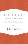 Taking God Seriously - J.I. Packer