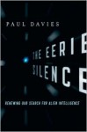 The Eerie Silence: Renewing Our Search for Alien Intelligence - Paul Davies
