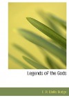 Legends of the Gods: The Egyptian Texts; Edited with Translations - E.A. Wallis Budge