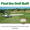 Find the Golf Ball!: A Bumper Collection of Fiendishly Difficult Find the Golf Ball Challenges from the Golf Course to the Amazon! - Sean Keogh