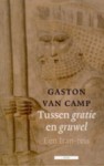 Tussen gratie en gruwel : Een Iran-reis - Gaston van Camp