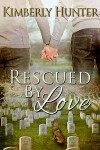 Rescued by Love - Kimberly Hunter