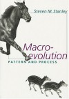 Macroevolution: Pattern and Process - Steven M. Stanley