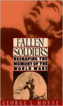 Fallen Soldiers: Reshaping the Memory of the World Wars - George L. Mosse