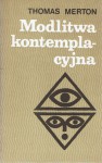 Modlitwa kontemplacyjna - Thomas Merton