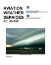 Aviation Weather Services: FAA Advisory Circular 00-45F - Federal Aviation Administration, National Weather Service