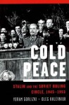 Cold Peace: Stalin and the Soviet Ruling Circle, 1945-1953 - Yoram Gorlizki, Oleg Khlevniuk