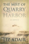 The Mist of Quarry Harbor - Liz Adair