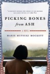 Picking Bones from Ash - Marie Mutsuki Mockett