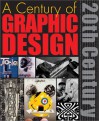 A Century Of Graphic Design - Jeremy Aynsley