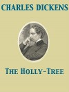 The Holly-Tree - Charles Dickens