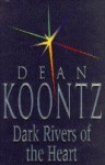 Dark Rivers Of The Heart - Dean Koontz