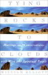 Tying Rocks to Clouds - William Elliott