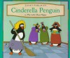 Cinderella Penguin, or, The Little Glass Flipper - Janet Perlman