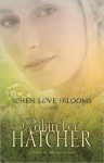 When Love Blooms - Robin Lee Hatcher