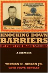 Knocking Down Barriers: My Fight for Black America - Truman K. Gibson Jr., Steve Huntley