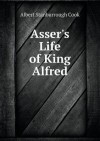 Asser's Life of King Alfred - Asser, Albert S. Cook