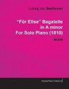 "F R Elise" Bagatelle in a Minor by Ludwig Van Beethoven for Solo Piano (1810) Wo059 - Ludwig van Beethoven