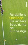 Spieltage Die andere Geschichte der Bundesliga - Ronald Reng