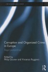 Corruption and Organized Crime in Europe: Illegal Partnerships - Philip Gounev, Vincenzo Ruggiero