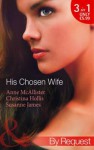 His Chosen Wife (Mills & Boon By Request): Antonides' Forbidden Wife / The Ruthless Italian's Inexperienced Wife / The Millionaire's Chosen Bride - Anne McAllister, Christina Hollis, Susanne James