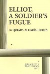 Elliot, a Soldier's Fugue - Quiara Alegría Hudes