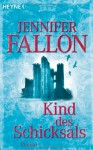 Kind Des Schicksals: Roman - Jennifer Fallon, Horst Pukallus